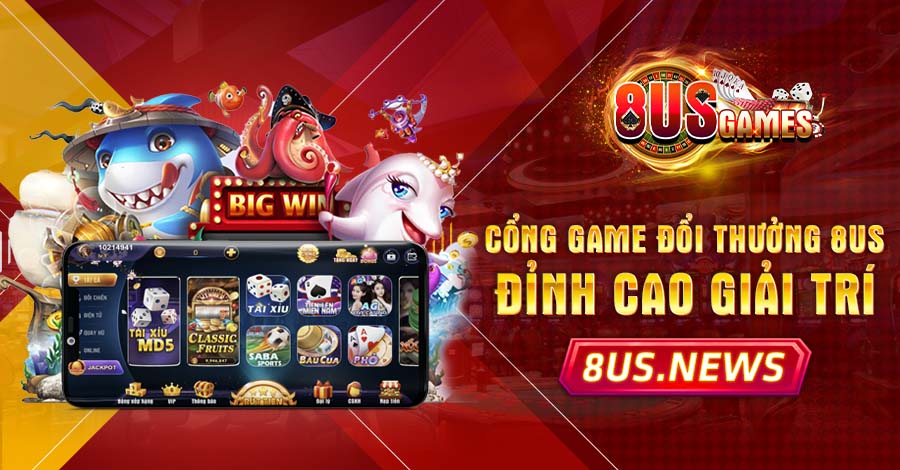 8US - Cổng game đáng trải nghiệm hàng đầu hiện nay