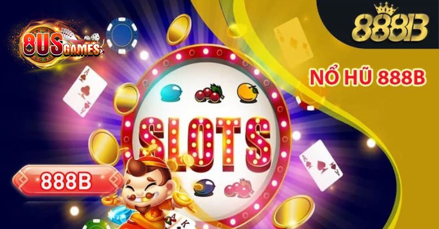 Nổ hũ 888b là địa chỉ giải trí online an và siêu chất lượng